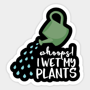 Gardening Shirt Whoops I Wet My Plants Gardener Gift Sticker